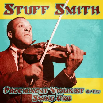 Preeminent Violinist of the Swing Era (Remastered) by Stuff Smith