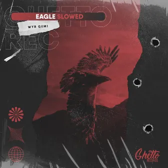 Eagle (Slowed) by WYR GEMI