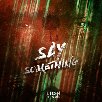 Say Something by Lion Herris