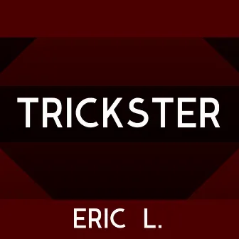 Trickster by Eric L.