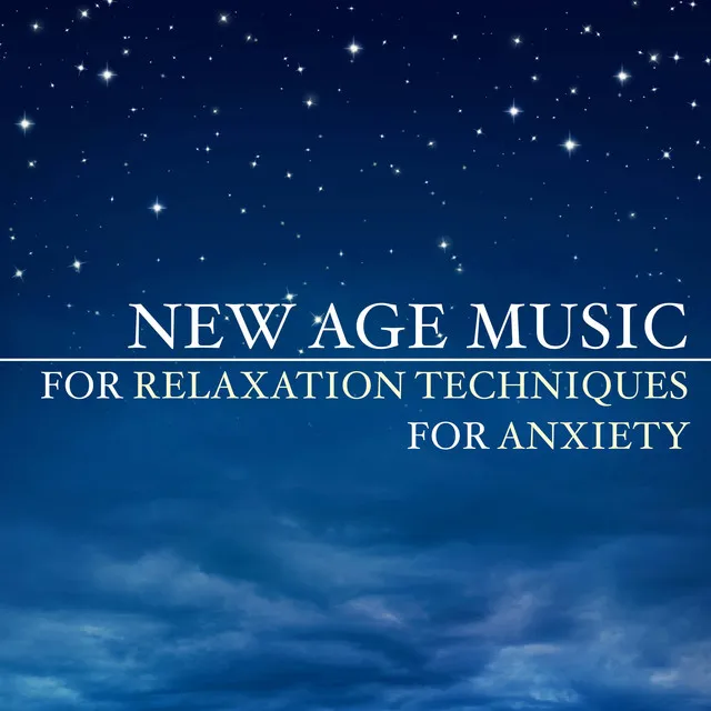 New Age Music for Relaxation Techniques for Anxiety