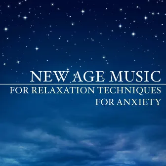 New Age Music for Relaxation Techniques for Anxiety by Unknown Artist