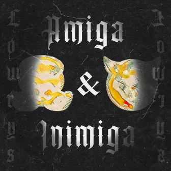 Amiga & Inimiga by Lowrys