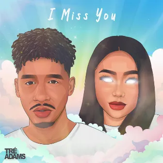 I Miss You by Tré Adams