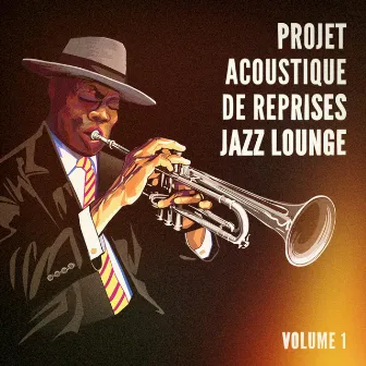 Projet acoustique de reprises Jazz Lounge, Vol. 1 (Des tubes avec une touche jazzy) by 