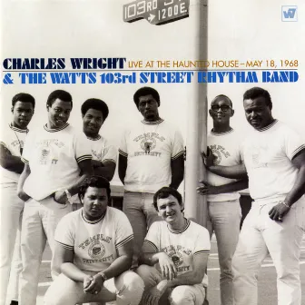 Live at the Haunted House, May 18, 1968 by Charles Wright & The Watts 103rd Street Rhythm Band