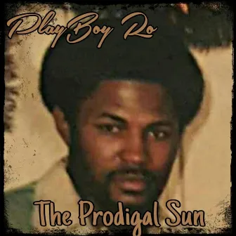 The Prodigal Sun by PlayBoy Ro