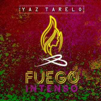 Fuego Intenso by Yaz Tarelo