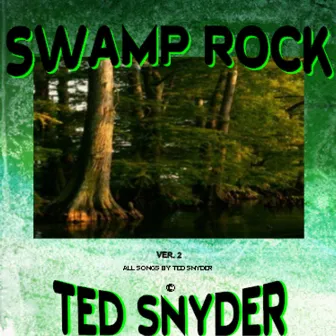 Swamp Rock (ver. 2) by Ted Snyder