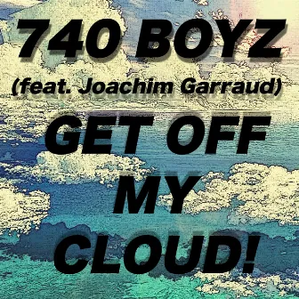 Get Off My Cloud by 740 Boyz