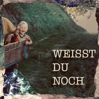 WEISST DU NOCH by VALENTIN