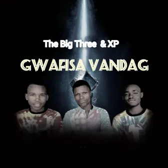 Gwafisa Vandag by The Big Three