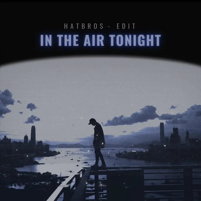 In The Air Tonight - Hatbros Edit