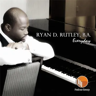 Everyday by Ryan D. Rutley, B.A.