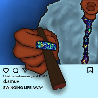 SWINGIN LIFE AWAY by D Smuv