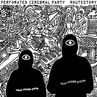 Routestory by Perforated Cerebral Party