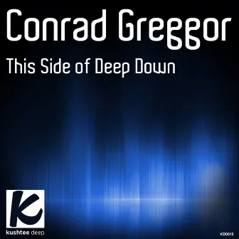 This Side of Deep Down by Conrad Greggor