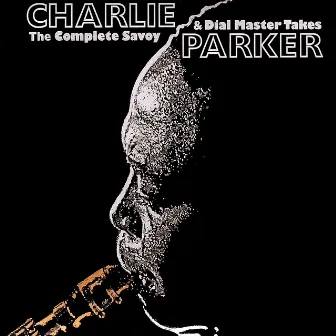 The Complete Savoy & Dial Master Takes by Charlie Parker