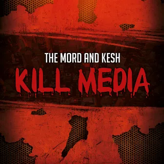 Kill Media by Kesh