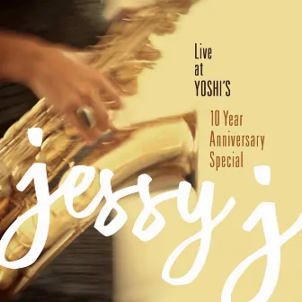 Live at Yoshi's 10 Year Anniversary Special by Jessy J