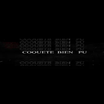 Coquete Bien Pu by Pela Mic