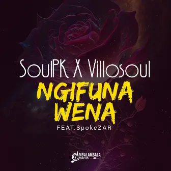 Ngifuna Wena (feat. SpokeZAR) by SoulPK