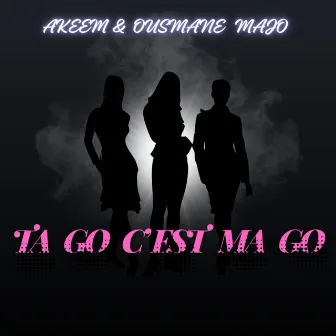 TA GO C’EST MA GO by Akeem