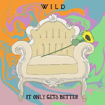 It Only Gets Better by WILD