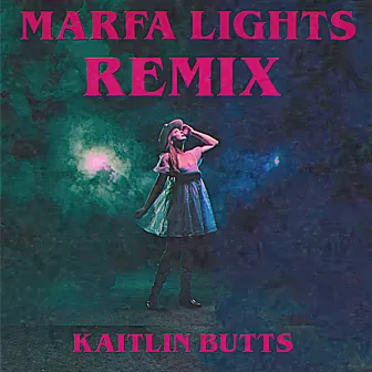 Marfa Lights (Remix) by Kaitlin Butts