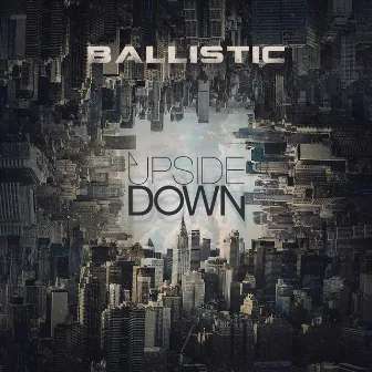 Upside Down by Ballistic