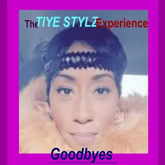 Goodbyes - Single by Tiye Stylz