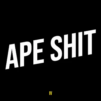 Ape Shit by IV