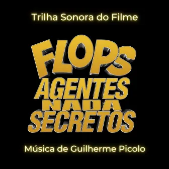 Flops Agentes Nada Secretos | Trilha Sonora by Guilherme Picolo