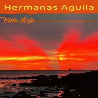 Cielo Rojo by Hermanas Aguila