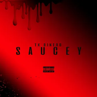 Saucey by TK Dinero