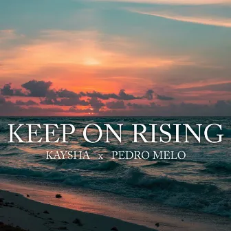 Keep on Rising by Pedro Melo