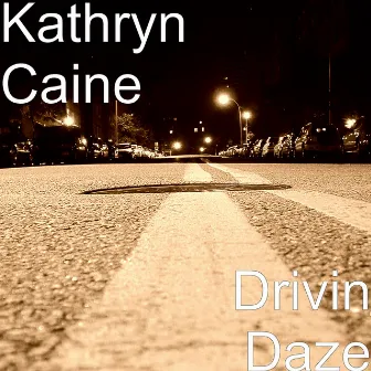 Drivin Daze by Kathryn Caine