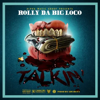 Talkin' by Rolly da Big Loco