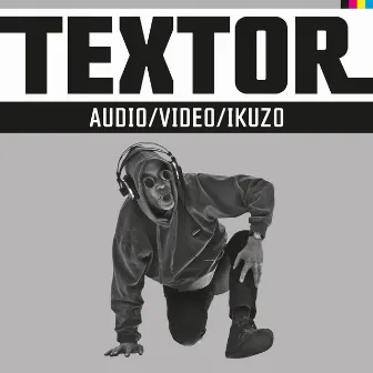 Audio/Video/Ikuzo by Textor