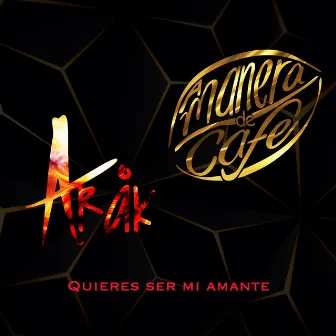 Quieres Ser Mi Amante by Arák