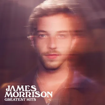 Greatest Hits by James Morrison