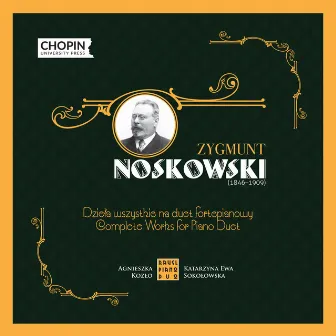 Zygmunt Noskowski: Complete Works for Piano Duet by Zygmunt Noskowski