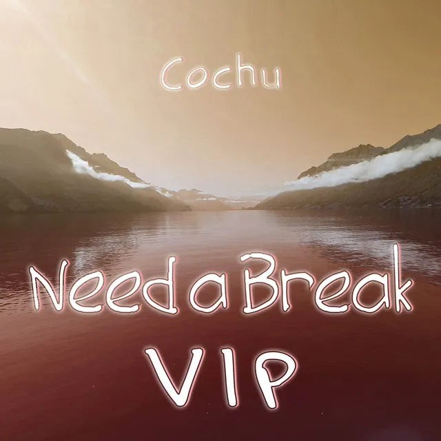 Need a Break - VIP