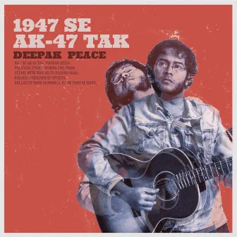 1947 Se Ak-47 Tak by Deepak Peace