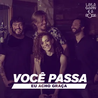 Você Passa Eu Acho Graça by Laila Garin