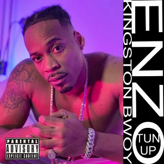 Tun Up by Enzo Kingston Bwoy