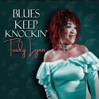 Blues Keep Knockin' by Trudy Lynn