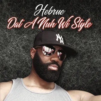 Dat A Nuh Wi Style by Hebrue