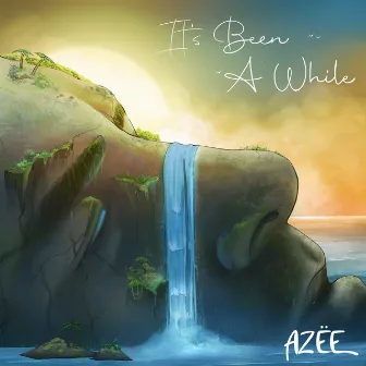 It's Been A While by AZËE