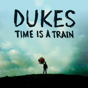 Time Is a Train by Dukes